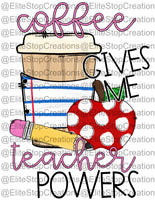 Coffee Gives me Teacher Powers - EliteStop Creations