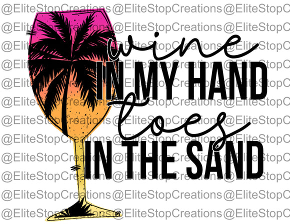 Wine in my Hand- Toes in the Sand - EliteStop Creations