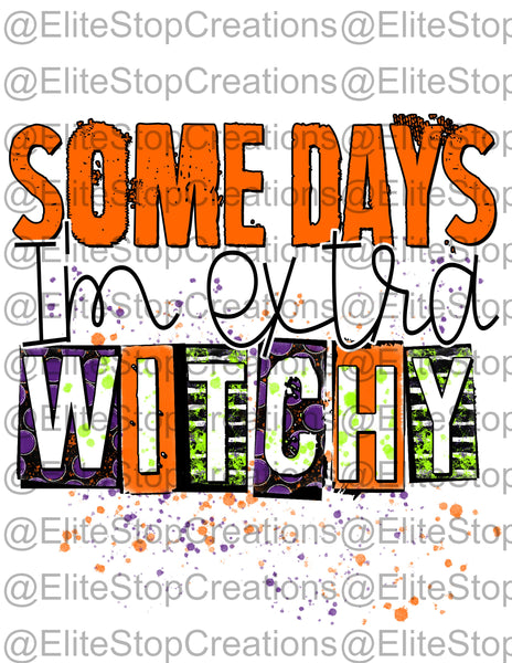 Some Days Im Extra Witchy - EliteStop Creations