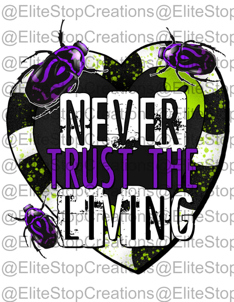 Never Trust the Living - EliteStop Creations