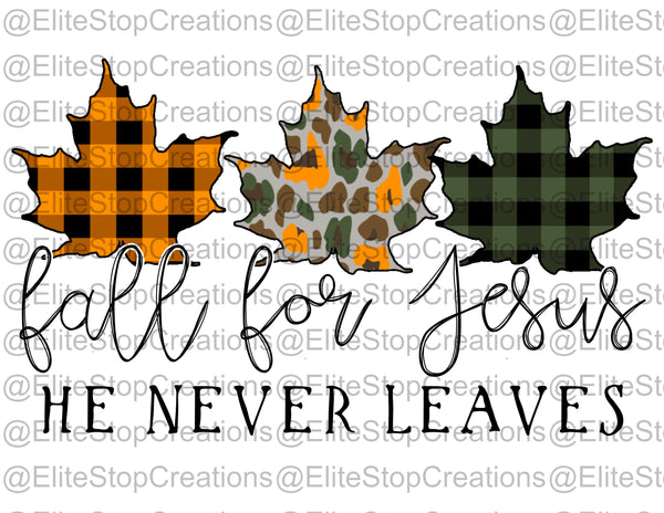 Fall for Jesus- He never Leaves - EliteStop Creations
