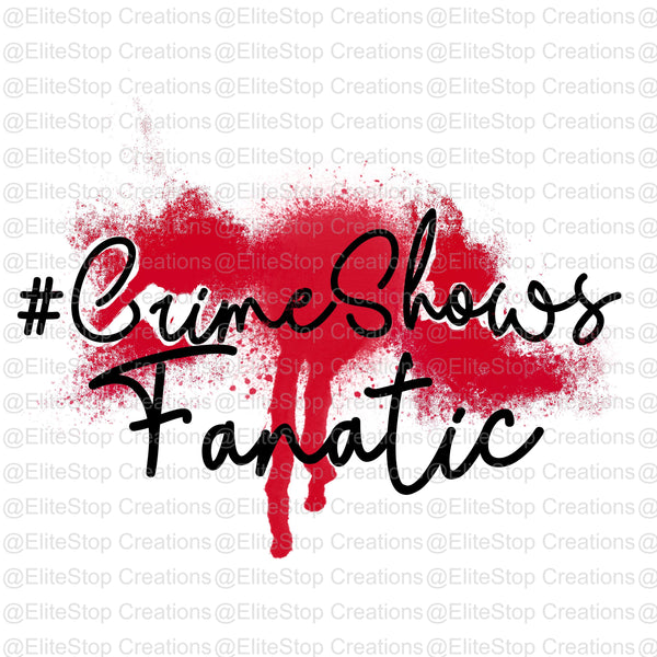 Crime Shows Fanatic - EliteStop Creations