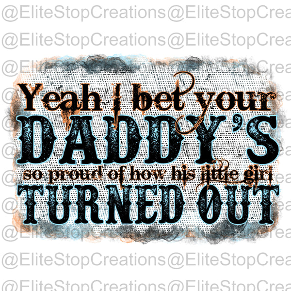 Daddys Little Girl- Morgan Wallen - EliteStop Creations