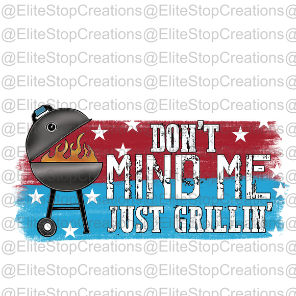 Dont Mind Me- Just Grillin - EliteStop Creations