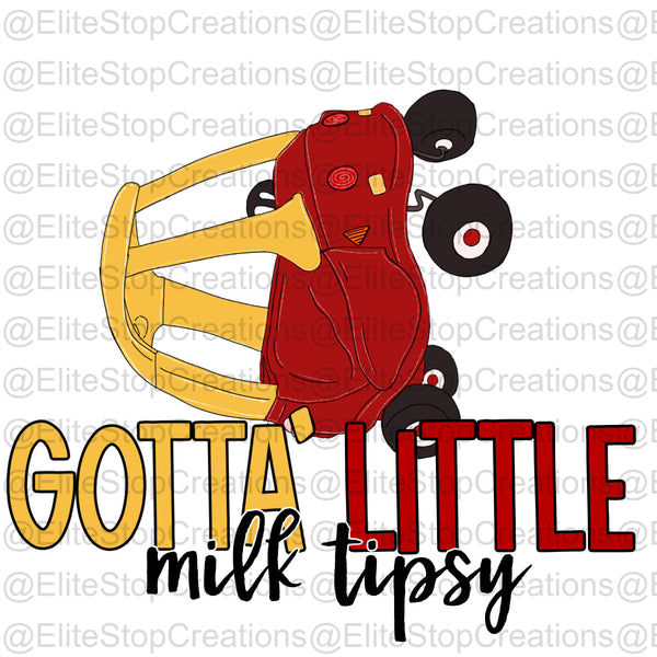 Gotta Little Milk Tipsy - EliteStop Creations