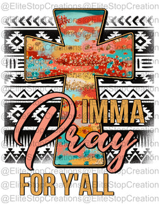 Imma Pray for you All - EliteStop Creations