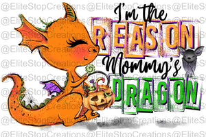 Im the Reason Mommys Dragon- Orange - EliteStop Creations