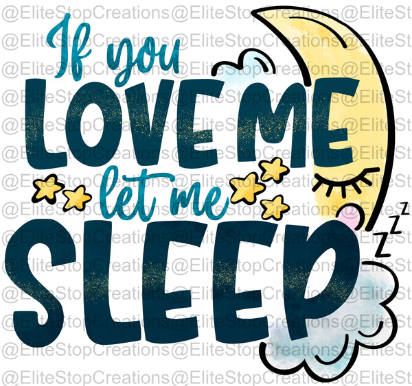 If You Love Me- Let Me Sleep - EliteStop Creations