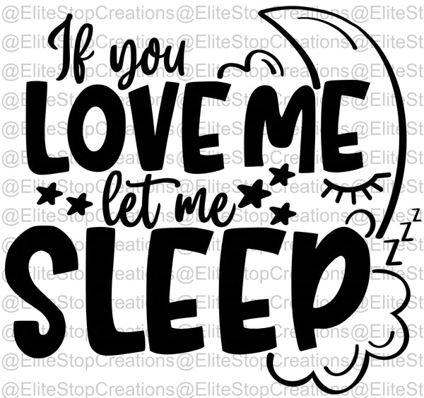 If You Love Me- Let Me Sleep- Black&White - EliteStop Creations