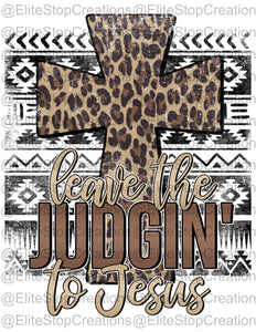 Leave the Judgin to Jesus - EliteStop Creations