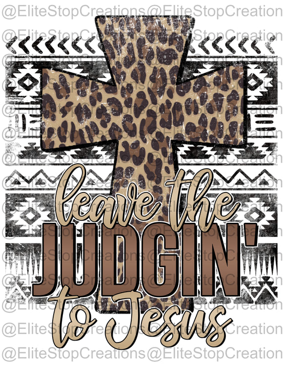 Leave the Judgin to Jesus - EliteStop Creations