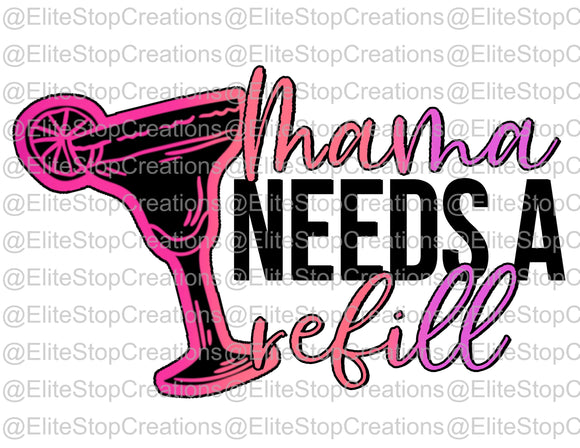 Mama Needs a Refill- Margarita - EliteStop Creations
