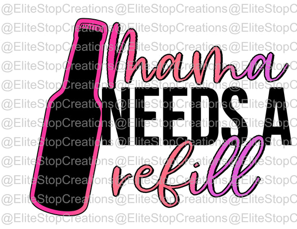 Mama Needs a Refill- Beer - EliteStop Creations