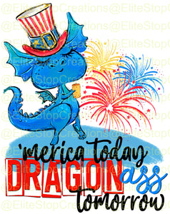 'Merica Today- Dragon Ass Tomorrow - EliteStop Creations