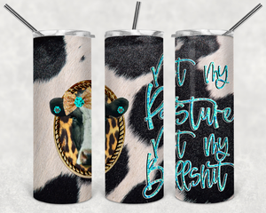Not my Pasture- Not my Bull Shit - EliteStop Creations
