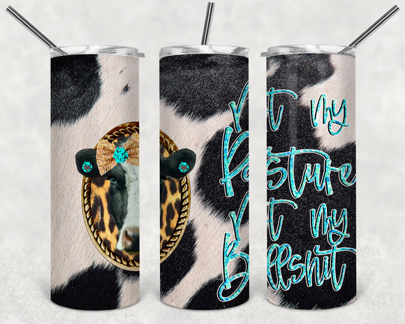 Not my Pasture- Not my Bull Shit - EliteStop Creations
