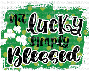 Not Lucky Blessed - EliteStop Creations