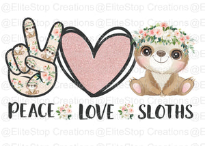 Peace Love Sloths - EliteStop Creations