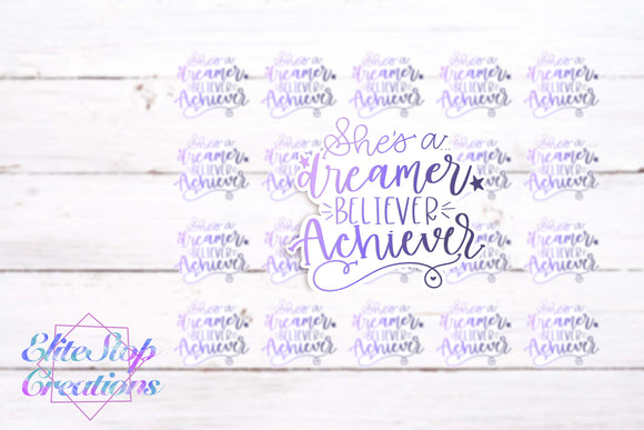 Shes a Dreamer, Believer, Achiever- Inspirational - 60 Stickers - EliteStop Creations