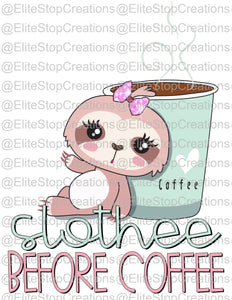 Slothee Before Coffee - EliteStop Creations