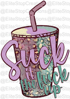 Suck It- The Fuck Up - EliteStop Creations