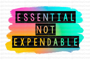 Essential Not Expendable- Full Color - EliteStop Creations