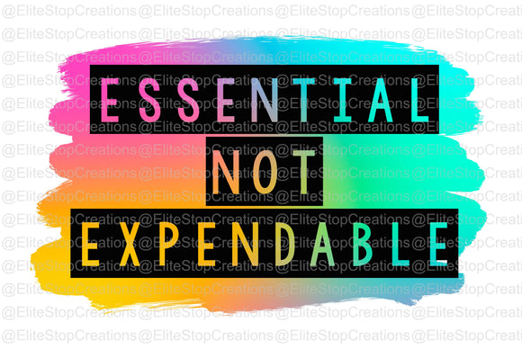 Essential Not Expendable- Full Color - EliteStop Creations