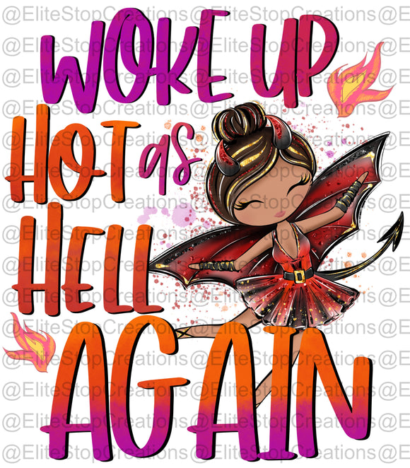 Woke Up Hot as Hell Again- Dark Skin - EliteStop Creations