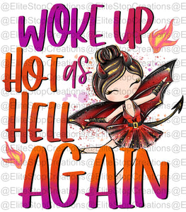 Woke Up Hot as Hell Again- Light Skin - EliteStop Creations