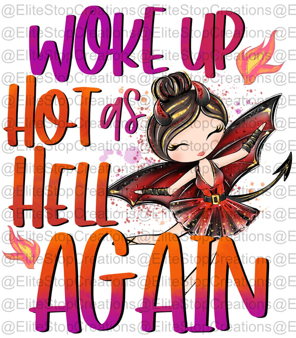 Woke Up Hot as Hell Again- Light Skin - EliteStop Creations