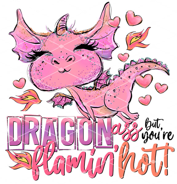 Dragon Ass But Your Flamin Hot - EliteStop Creations