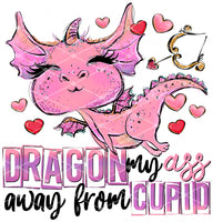 Dragon My Ass Away From Cupid- Bow - EliteStop Creations