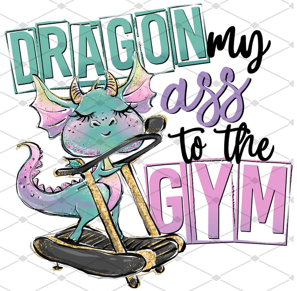 Dragon My Ass to the Gym - EliteStop Creations