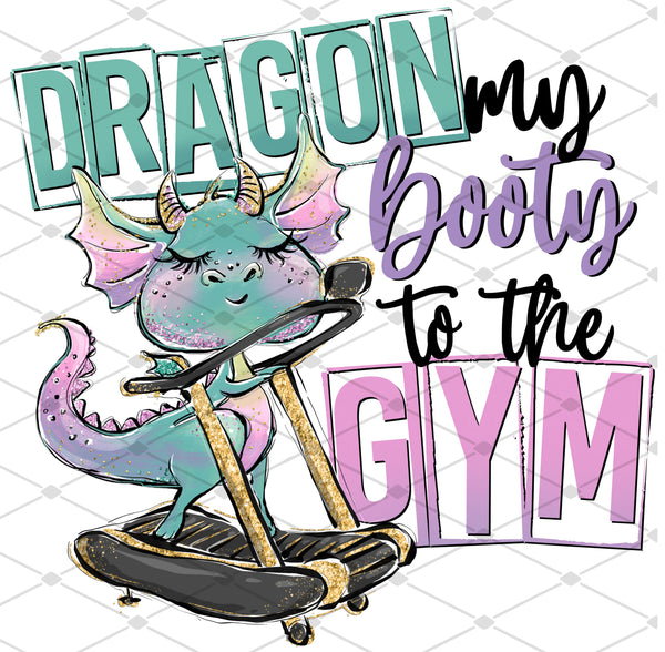 Dragon My Booty to the Gym - EliteStop Creations