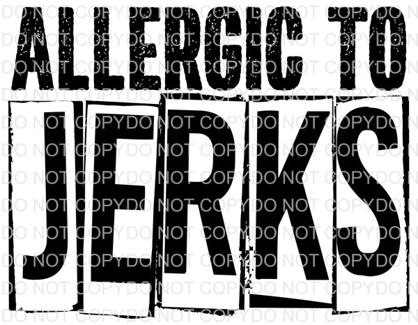 Allergic to Jerks- Black - EliteStop Creations