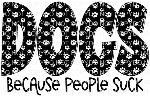 Dogs Because People Suck- Black - EliteStop Creations