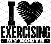 I Love Exercising My Mouth- Black - EliteStop Creations