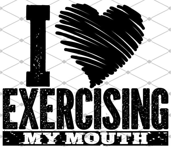 I Love Exercising My Mouth- Black - EliteStop Creations