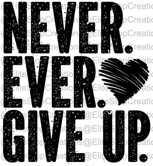 Never Ever Give Up - EliteStop Creations
