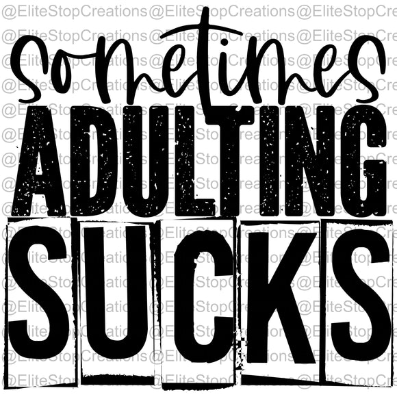 Sometimes Adulting Sucks- Black - EliteStop Creations