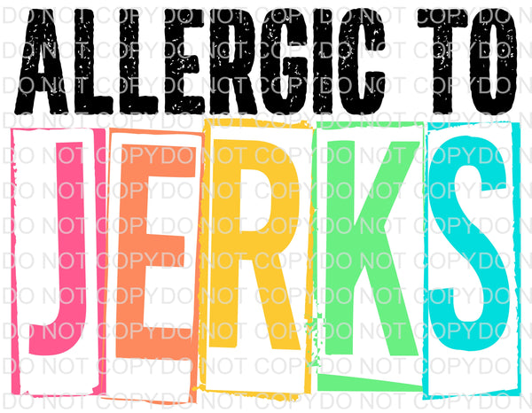 Allergic to Jerks- Colors - EliteStop Creations