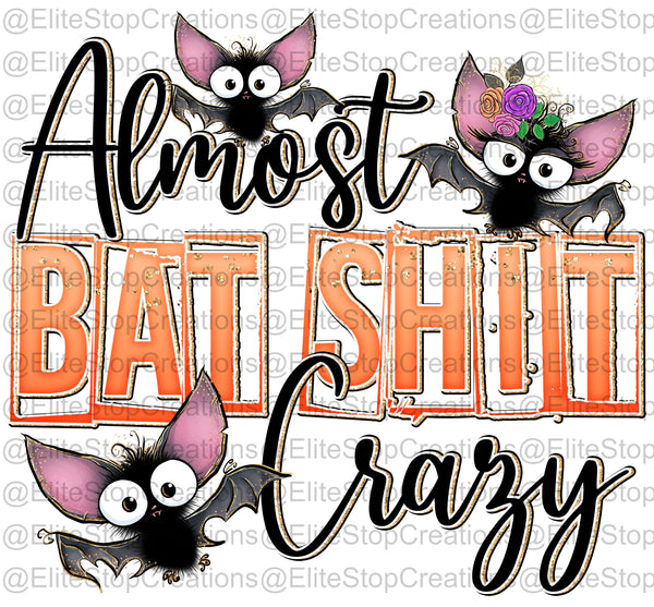 Almost Bat Shit Crazy - EliteStop Creations