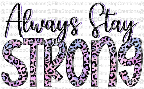 Always Stay Strong - EliteStop Creations