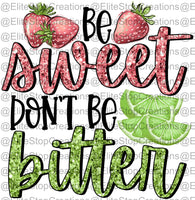 Be Sweet- Dont Be Bitter - EliteStop Creations