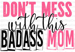 Dont Mess with this BadAss Mom - EliteStop Creations
