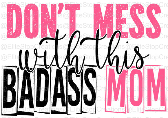 Dont Mess with this BadAss Mom - EliteStop Creations