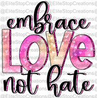 Embrace Love Not Hate - EliteStop Creations