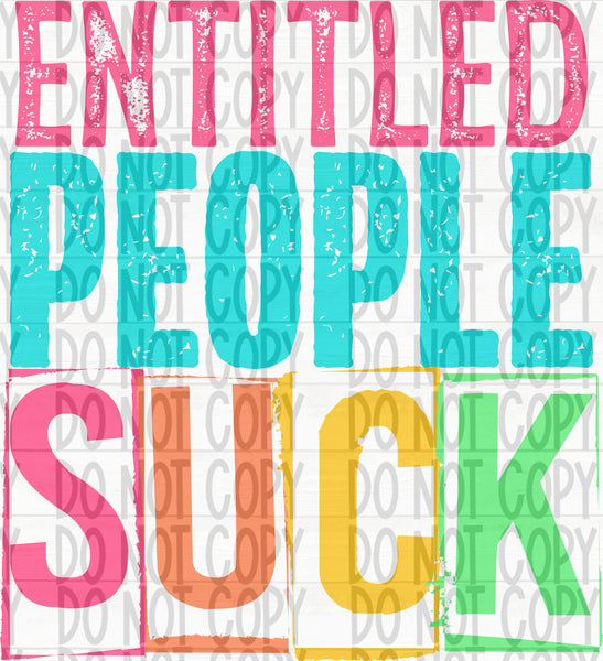 Entitled People Suck- Colored