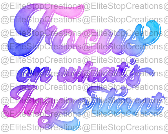 Focus on whats Important - EliteStop Creations