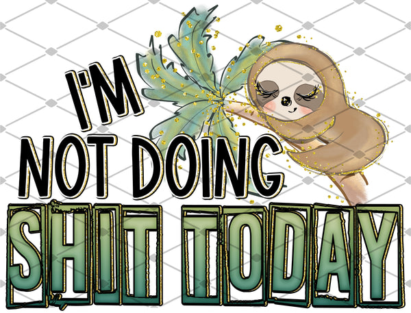 I'm Not Doing Shit Today - EliteStop Creations